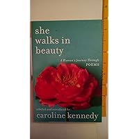 She Walks in Beauty: A Woman's Journey Through Poems: Kennedy